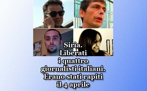 Siria. Liberati i quattro giornalisti italiani. Erano stati rapiti il 4 aprile